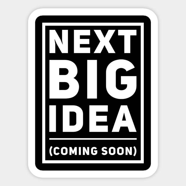 Next Big Idea (Coming Soon) Sticker by Mytogblog`s Merch